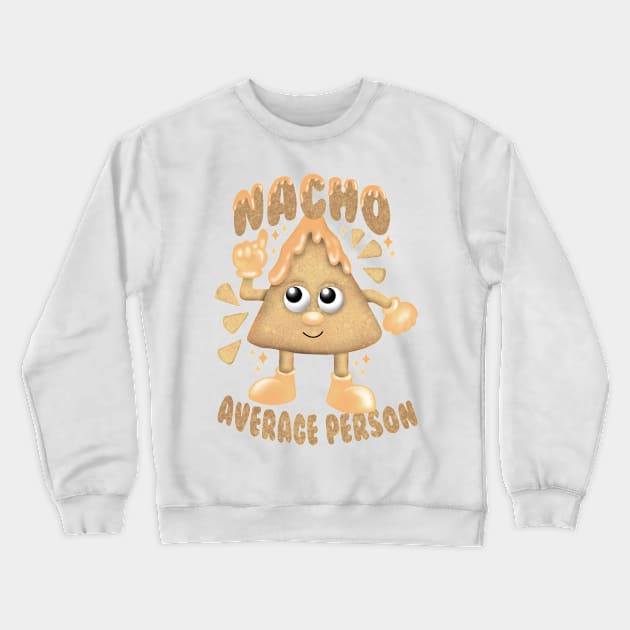 Nacho average person Crewneck Sweatshirt by Manxcraft